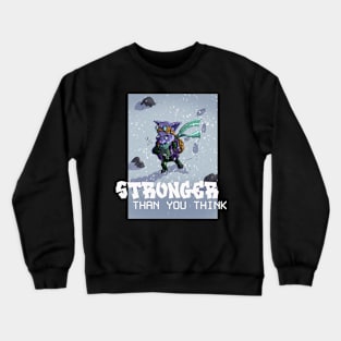 Stronger than you think Crewneck Sweatshirt